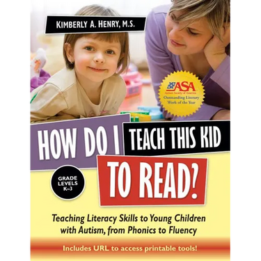 How Do I Teach This Kid to Read?: Teaching Literacy Skills to Young Children with Autism, from Phonics to Fluency