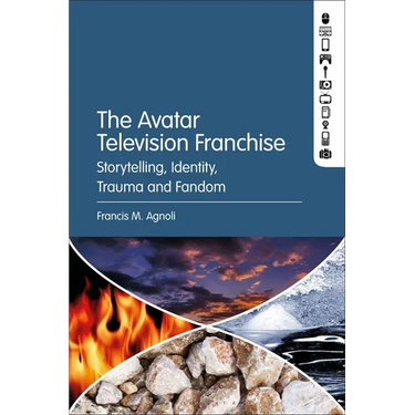 The Avatar Television Franchise: Storytelling, Identity, Trauma, and Fandom