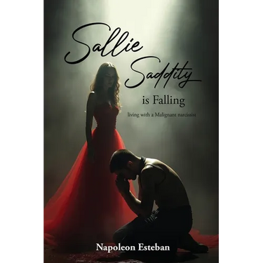 Sallie Saddity Is Falling: Living With A Malignant Narcissist