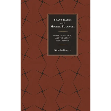 Franz Kafka and Michel Foucault: Power, Resistance, and the Art of Self-Creation