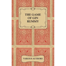 The Game of Gin Rummy - A Collection of Historical Articles on the Rules and Tactics of Gin Rummy