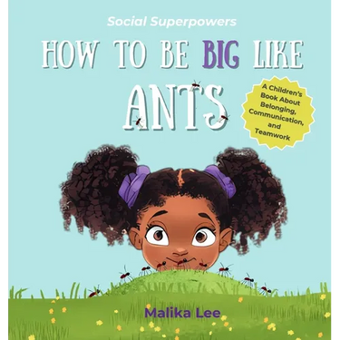 How To Be Big Like Ants: A Children's Book About Belonging, Family, and Teamwork