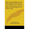 The Criminal History Of The English Government: From The First Massacre Of The Irish, To The Poisoning Of The Chinese (1843)