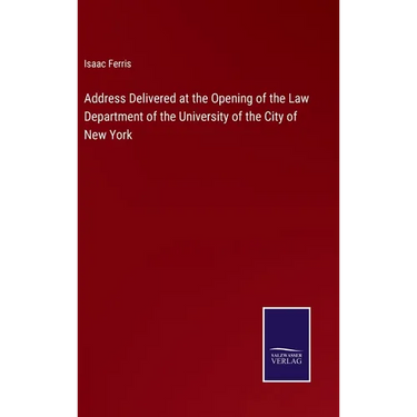 Address Delivered at the Opening of the Law Department of the University of the City of New York
