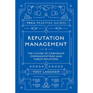 Reputation Management: The Future of Corporate Communications and Public Relations