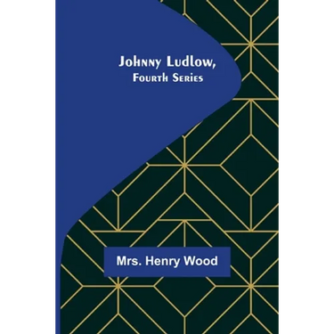 Johnny Ludlow, Fourth Series