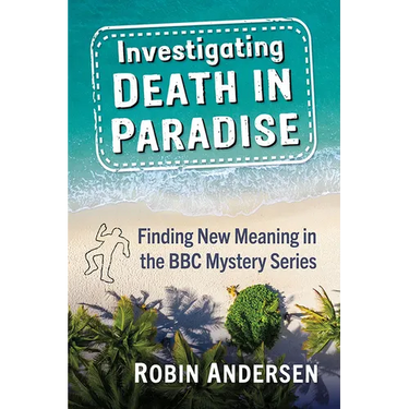 Investigating Death in Paradise: Finding New Meaning in the BBC Mystery Series