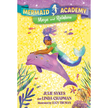 Mermaid Academy #3: Maya and Rainbow