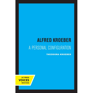 Alfred Kroeber: A Personal Configuration