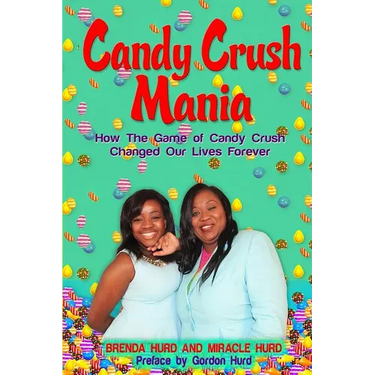 Candy Crush Mania: How The Game of Candy Crush Changed Our Lives Forever