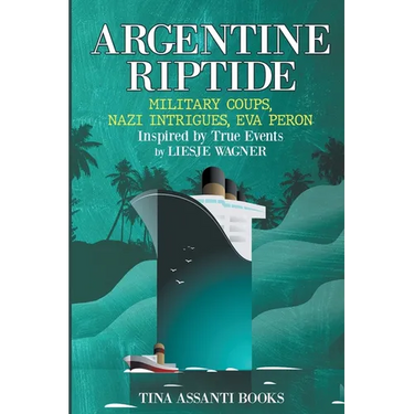 Argentine Riptide: Military Coups, Nazi Intrigues, Eva Peron