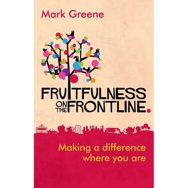Fruitfulness on the Frontline: Making a Difference Where You Are