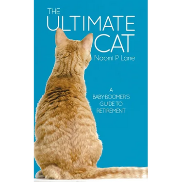 The Ultimate Cat: A Baby-Boomer's Guide to Retirement