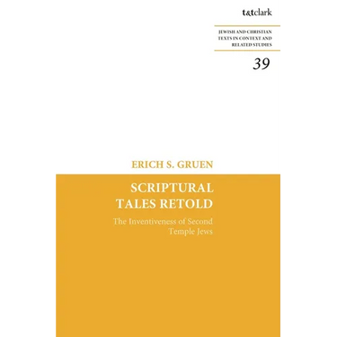 Scriptural Tales Retold: The Inventiveness of Second Temple Jews