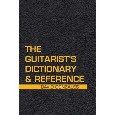 The Guitarist's Dictionary & Reference