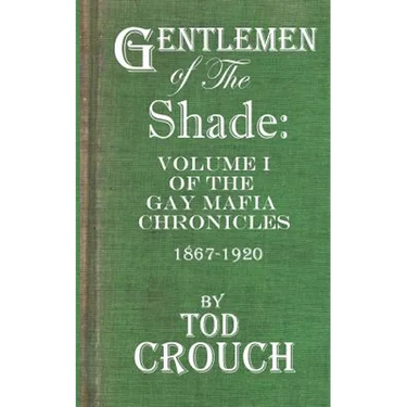 Gentlemen of the Shade: A Fictional History of the Gay Mafia