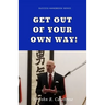 Get Out of Your Own Way