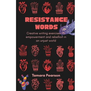 Resistance Words: Creative writing exercises for empowerment and rebellion in an unjust world