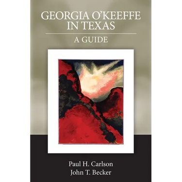 Georgia O'Keeffe in Texas: A Guide