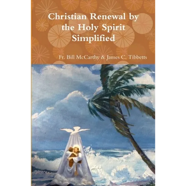Christian Renewal by the Holy Spirit Simplified