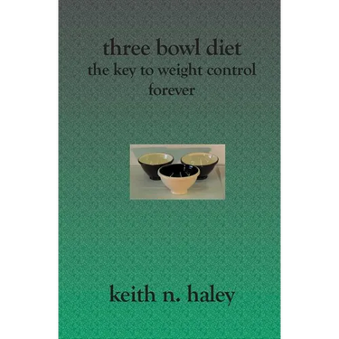 Three Bowl Diet: The Key to Weight Control Forever
