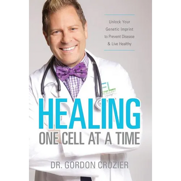 Healing One Cell At a Time: Unlock Your Genetic Imprint to Prevent Disease and Live Healthy