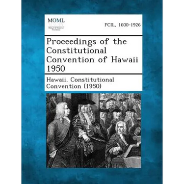 Proceedings of the Constitutional Convention of Hawaii 1950