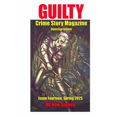 Guilty Crime Story Magazine: Issue 014 - Spring 2025: The Detective Annual