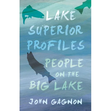 Lake Superior Profiles: People on the Big Lake