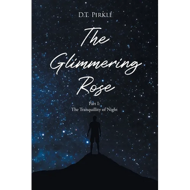 The Glimmering Rose: Part 1 The Tranquility of Night