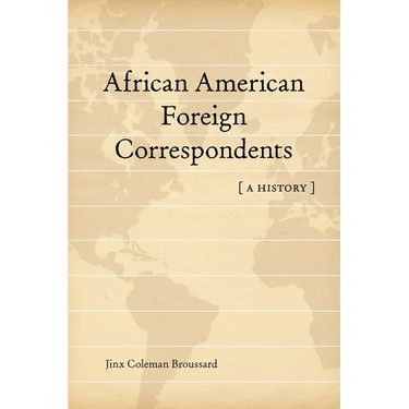 African American Foreign Correspondents: A History