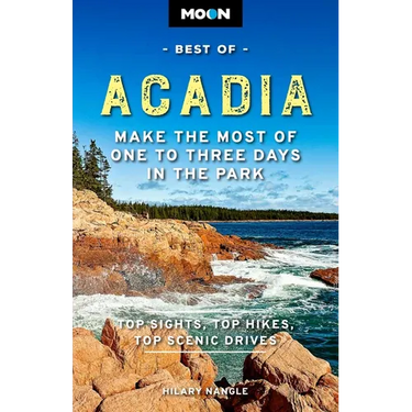 Moon Best of Acadia: Make the Most of One to Three Days in the Park