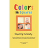 Colors in Squares - Inspiring Curiosity: Explore Shapes and Colors with Playful Rhymes and Vibrant Illustrations for Toddlers and Preschoolers