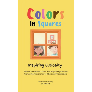 Colors in Squares - Inspiring Curiosity: Explore Shapes and Colors with Playful Rhymes and Vibrant Illustrations for Toddlers and Preschoolers