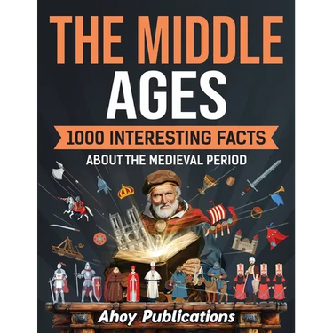 The Middle Ages: 1000 Interesting Facts About the Medieval Period