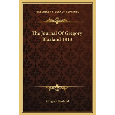 The Journal Of Gregory Blaxland 1813