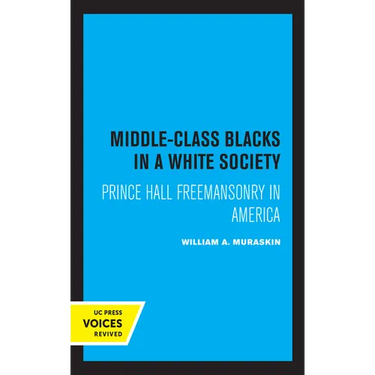 Middle-Class Blacks in a White Society: Prince Hall Freemansonry in America