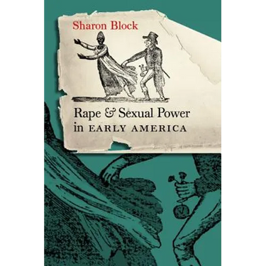 Rape and Sexual Power in Early America: