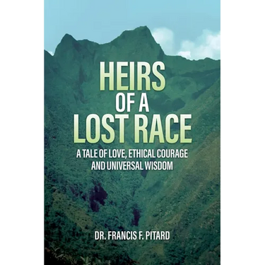 Heirs of a Lost Race: A Tale of Love, Ethical Courage and Universal Wisdom