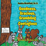Goodness, Gracious, Grumbling and Contagious