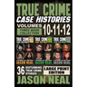 True Crime Case Histories - (Books 10, 11, & 12) LARGE PRINT EDITION: 36 Disturbing Stories True Crime Stories