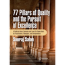 77 Pillars of Quality and the Pursuit of Excellence: A Guide to Basic Concepts and Lean Six Sigma Tools for Practitioners, Managers, and Entrepreneurs