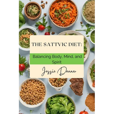 The Sattvic Diet: Balancing Body, Mind, and Spirit