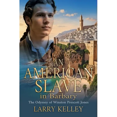 An American Slave in Barbary: The Odyssey of Winston Prescott Jones