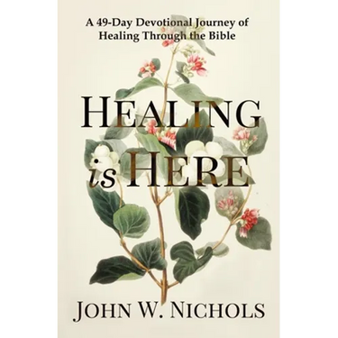 Healing is Here: A 49-Day Devotional Journey of Healing Through the Bible
