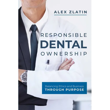 Responsible Dental Ownership: Balancing Ethics and Business Through Purpose