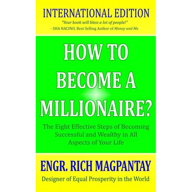How to Become a Millionaire?: The Eight Effective Steps of Becoming Successful and Wealthy in All Aspects of Your Life