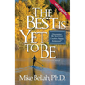 The Best Is Yet To Be: Discovering the Secret to a Creative, Happy Retirement