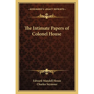 The Intimate Papers of Colonel House