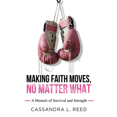 Making Faith Moves No Matter What: A Memoir of Survival and Strength